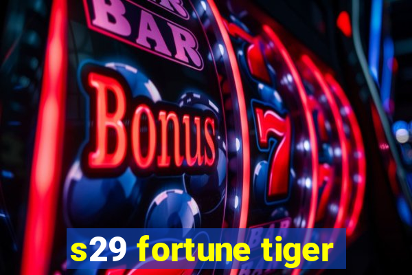 s29 fortune tiger